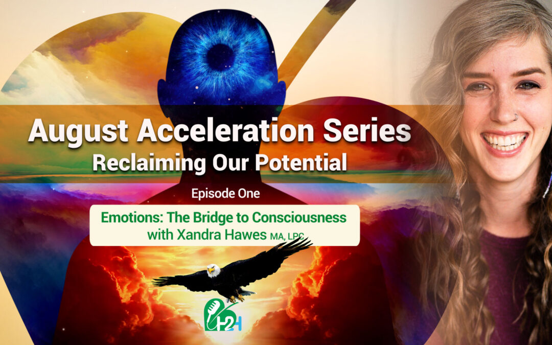 August Acceleration Series – Episode One: Emotions — The Bridge to Consciousness