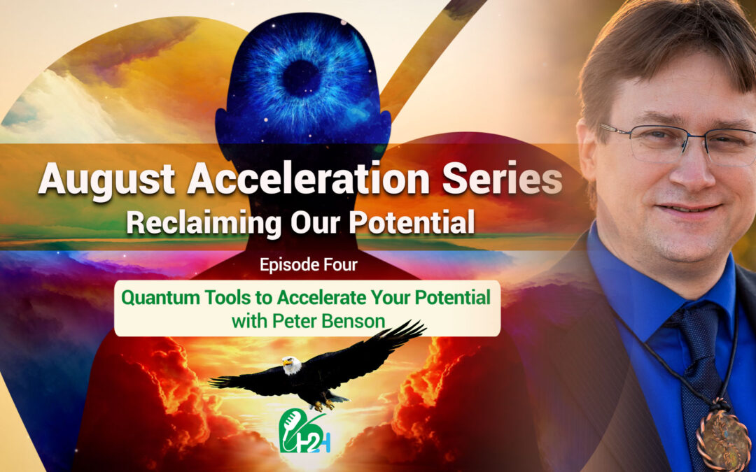 August Acceleration Series – Episode Four: Quantum tools to accelerate your potential