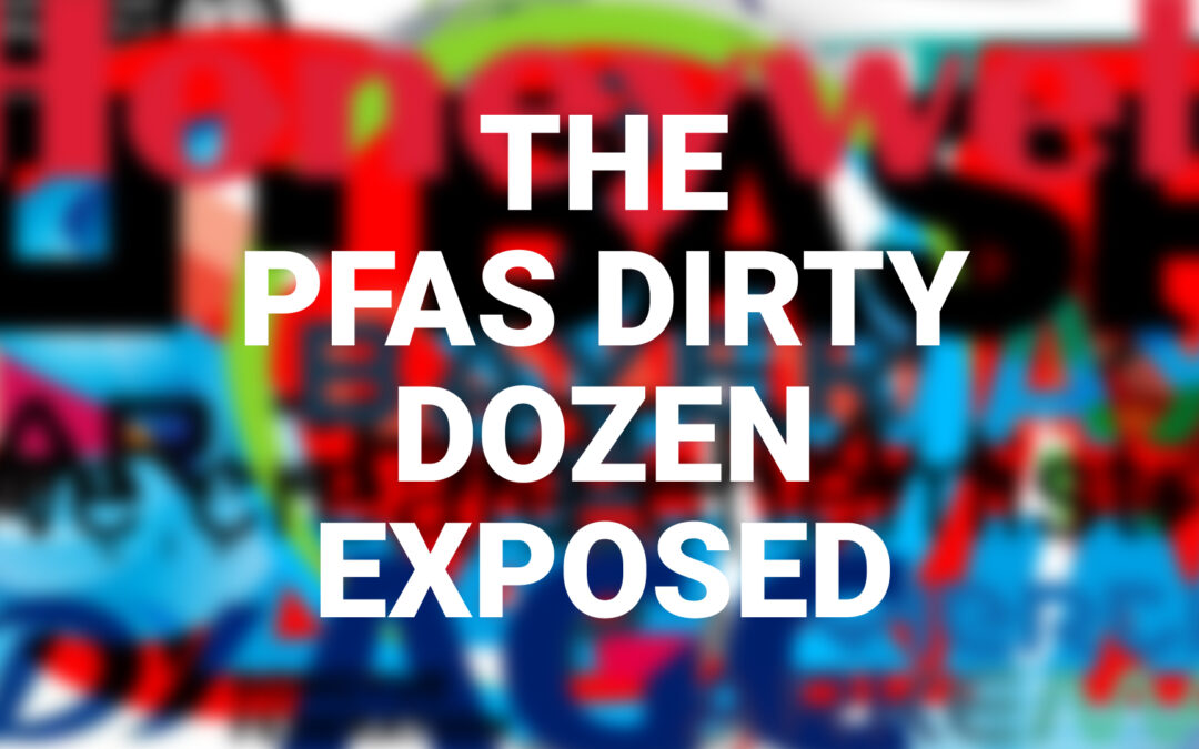 The PFAS ‘Dirty Dozen’ Exposed